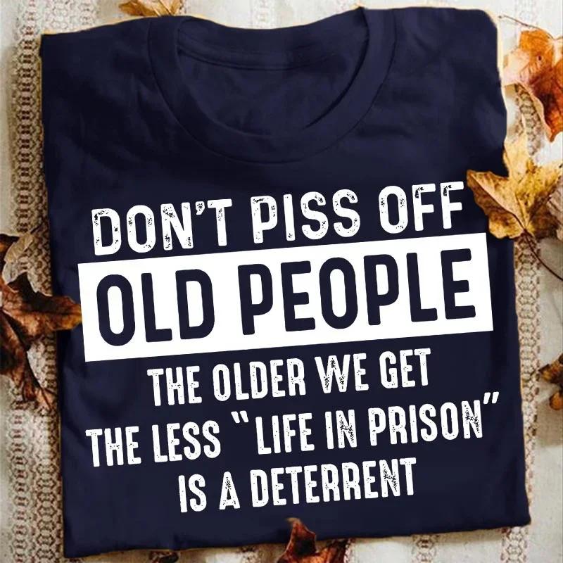 Dont Piss Off Old People Funny Men's Women Summer T-shirt Loose Short-sleeved Casual Basic Shirt O Neck T Shirt for Men Oversize