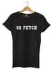 So Fetch Funny Unisexs Unisexs Unisex TShirt