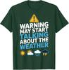 Meteorologist Warning May Talk About The Weather T-Shirt