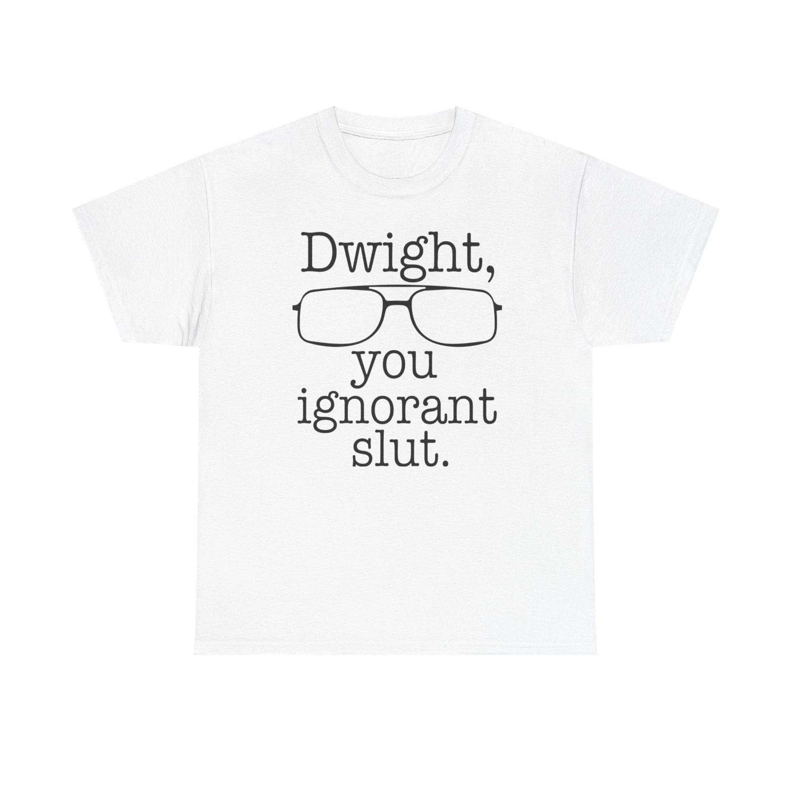 Dwight You Ignorant Slut Graphic T Shirt The Office Funny Unisex Heavy Cotton L