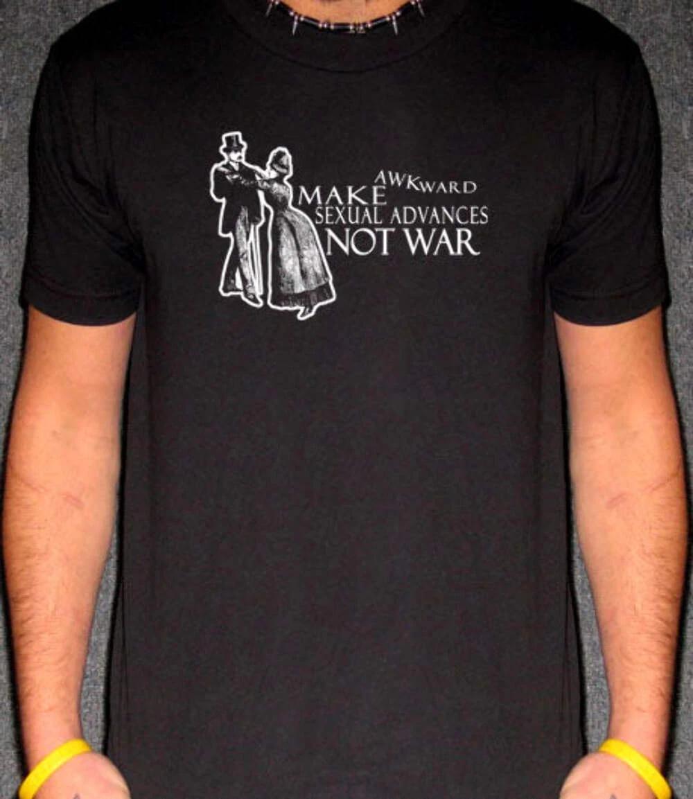 Make Awkward Sexual Advances Not War Funny Peace & Love T-Shirt 4XL
