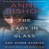 The Lady In Glass and Other Stories by Anne Bishop Hardback Book 9780593639054