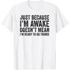 Funny Birthday Gift Just Because I'm Awake Tshirt for Tweens and Teens Men Clothing Print Streetwear Graphic T Shirts Oversized