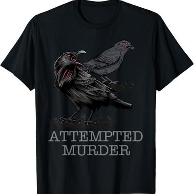 Attempted Murder Crows & Raven Funny Crow Shirt Birds T-Shirt