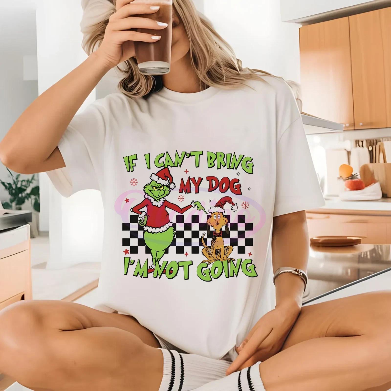 Funny Grinch Christmas T-Shirt If I Can’t Bring My Dog I’m Not Going Holiday Tee XXXXL
