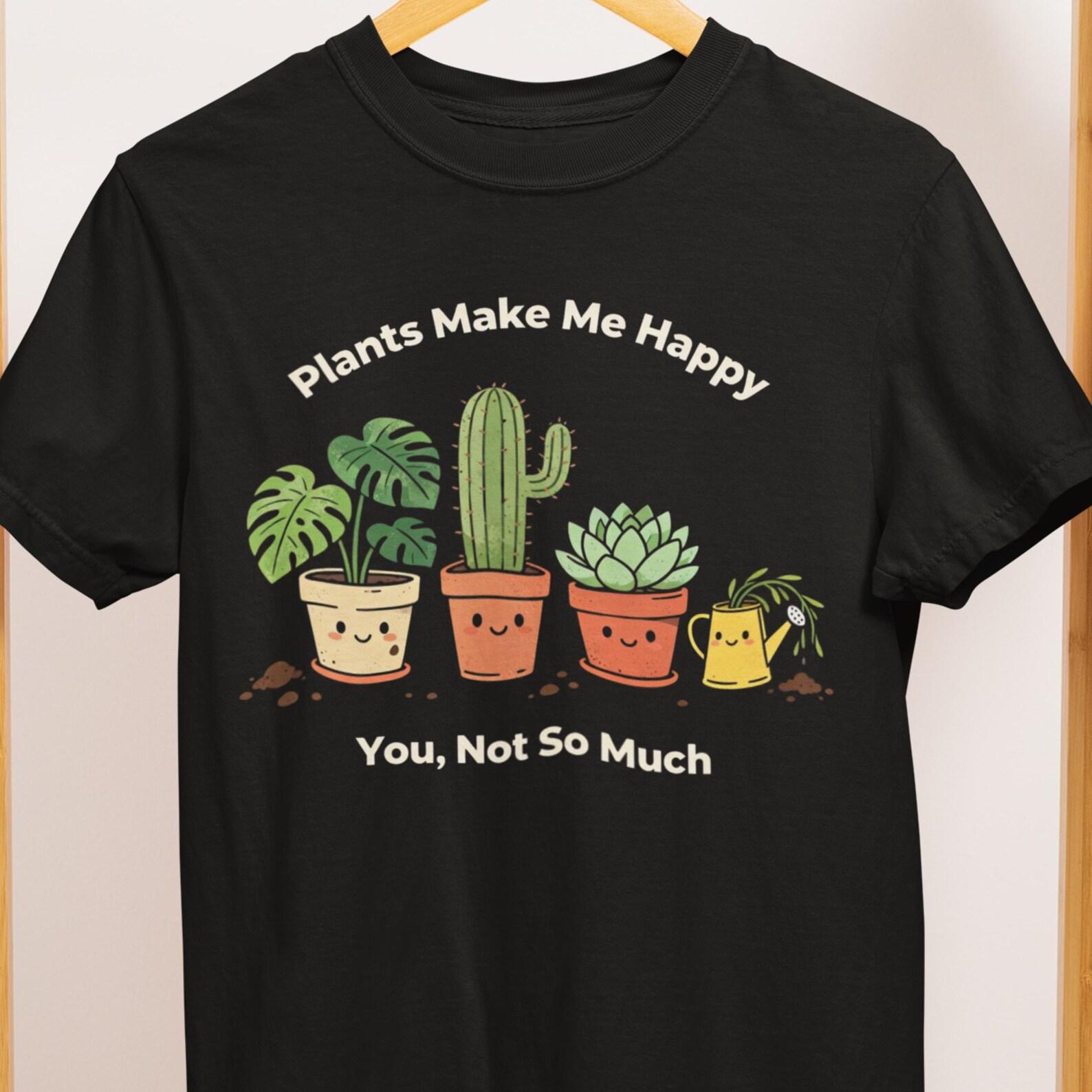 Gardening Shirt – Plants Make Me Happy Sarcastic Plant Lover Tee L