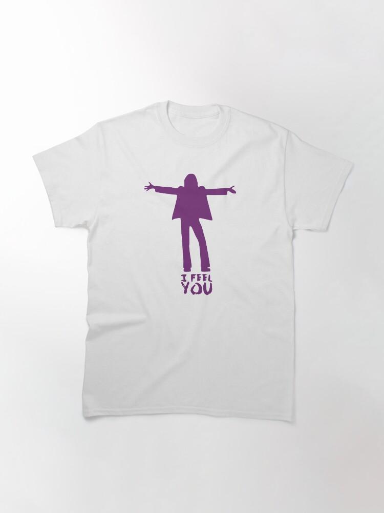 I FEEL YOU Classic T-Shirt