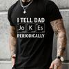 Summer T-Shirt Clothes Dad Joke Periodically Print Men Street T-Shirt Short Sleeve Harajuku T-Shirt Fashion Men's Tee Clothing