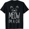Meow I'm A Cat, Funny Saying For Cats Lovers And Halloween T-Shirt