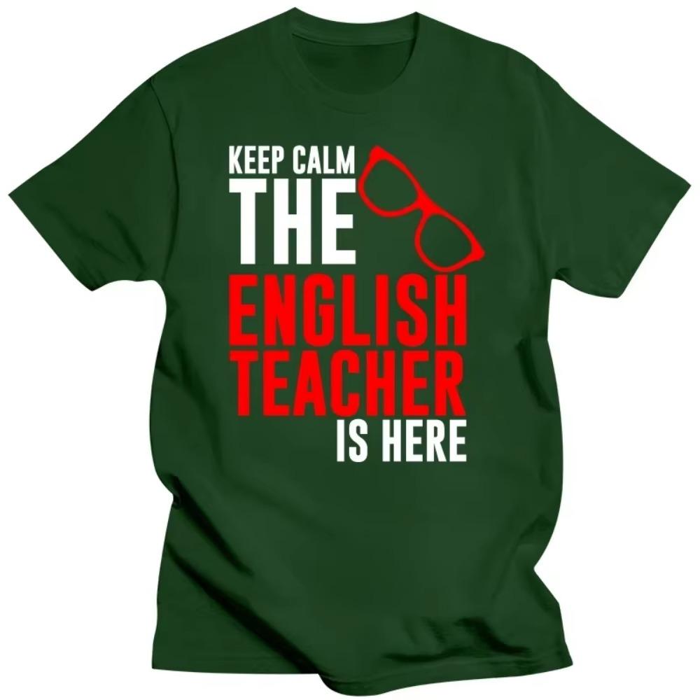 Keep Calm The English Teacher Is Here Custom Funny T Shirt Tshirt Men Cotton Short Sleeve T-shirt Top Tees