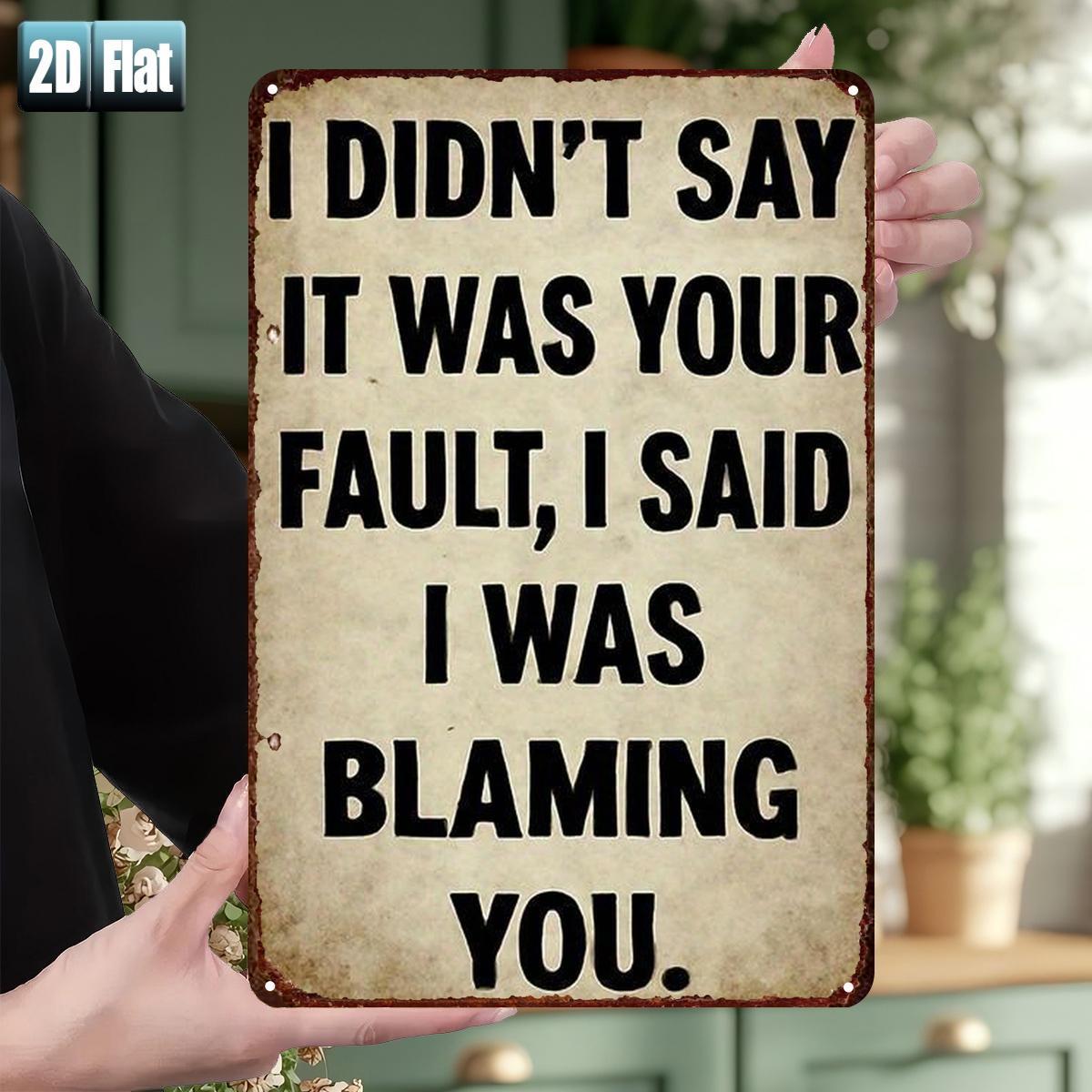 D Flat D FlatD Flat pc I DidnT Claim It Was Your Mistake I Mentioned I Was Holding You Responsible Metal Sign Size( 20x30cm(7.8x11.8inch)