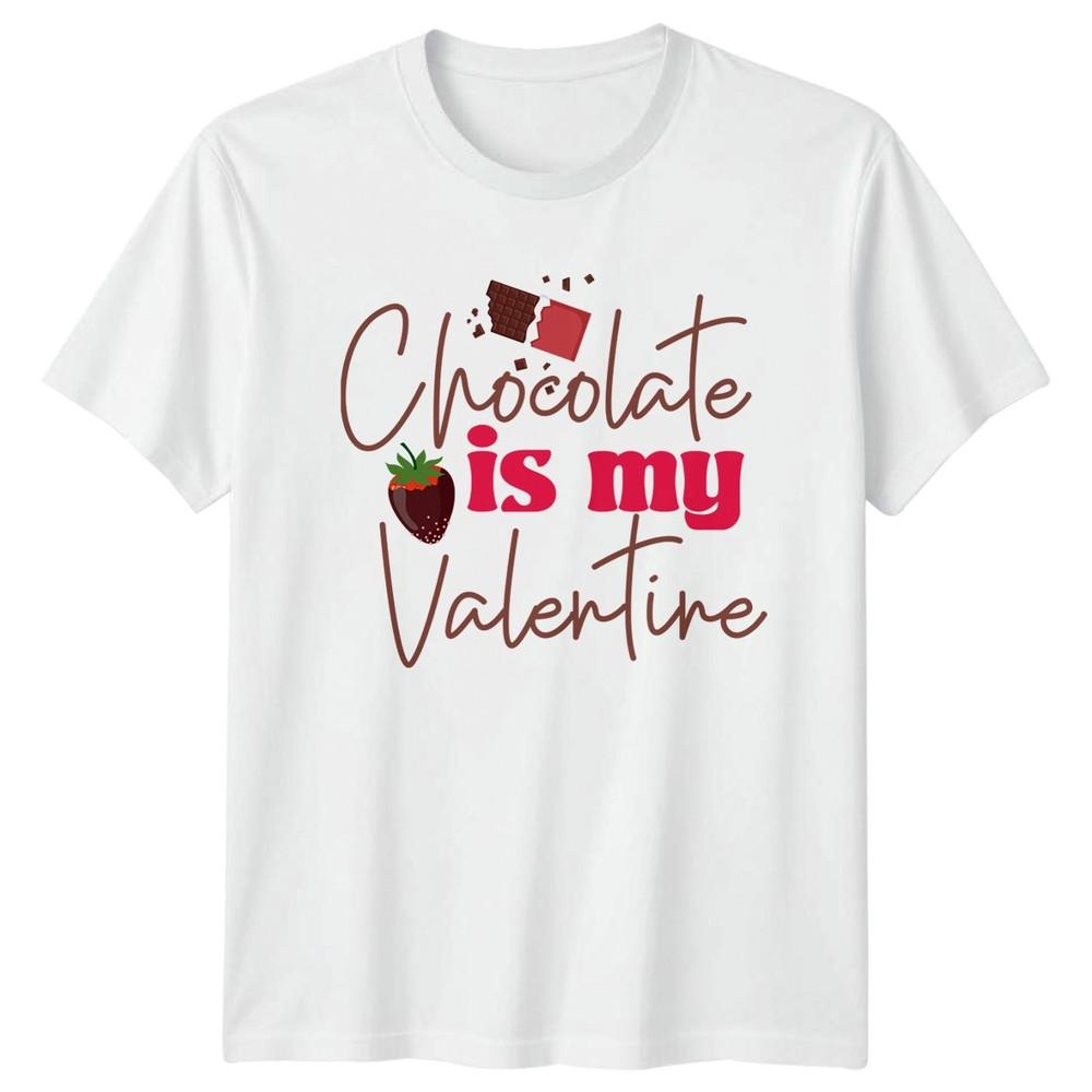 Chocolate Is My Valentine Unisexs TShirt Unisexs Tee Graphic Unisex Top S