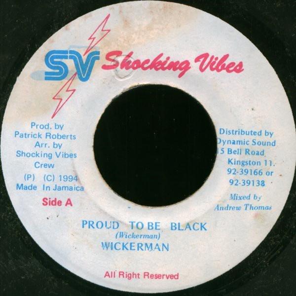 

7inch Record WICKERMAN - Proud To Be Black NONE Shocking Vibes 1994 Jamaica Reggae, Ska & Dub Used