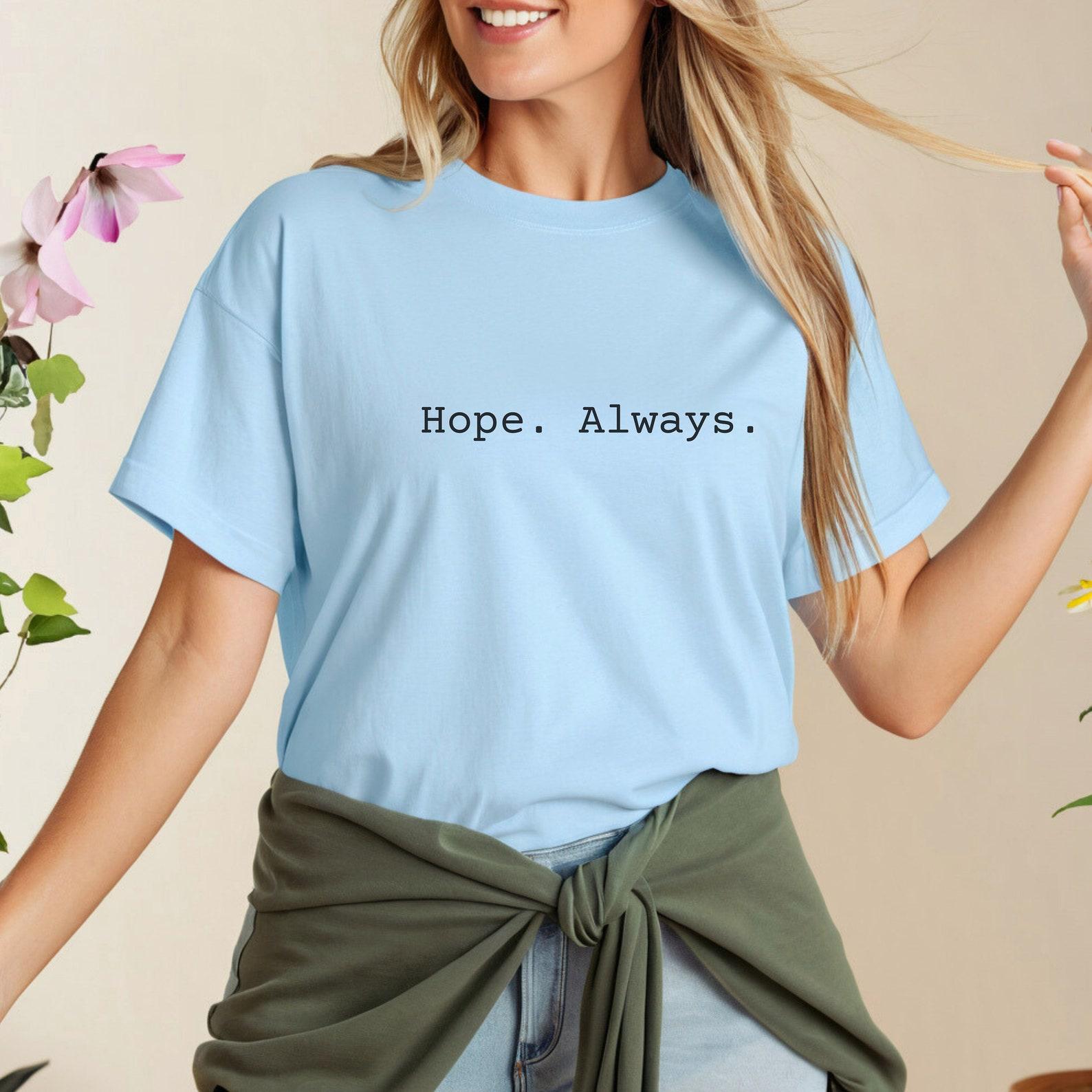 Hope. Always. T-Shirt, Christian T-shirt, Inspirational Shirt, Religious T-shirt, Heavy Cotton Tee 4XL