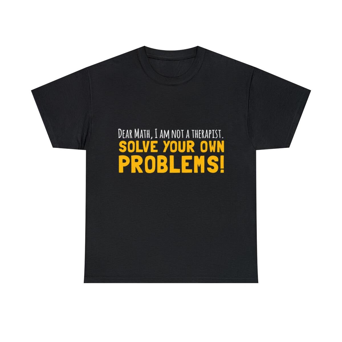 Dear Math Solve Your Own Problems Graphic Tee Shirt, S-5XL S