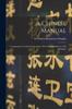 The A Chinese Manual : Comprising A Condensed Grammar With Idiomatic Phrases And Dialogues Book
