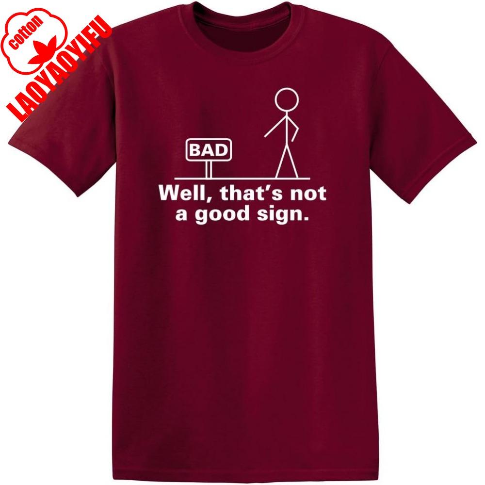 Well That's Not A Good Sign Gift Idea for Friend Sarcastic Graphic Funny T-Shirt Summer Camisetas Men T Shirt Funny T Shirt