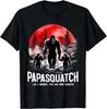 Papasquatch Like A Grandpa Just Way More Squatchy Funny PAPA Gift Unisex T-Shirt