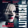 The Actuality by Paul Braddon Paperback Book 9781913207984