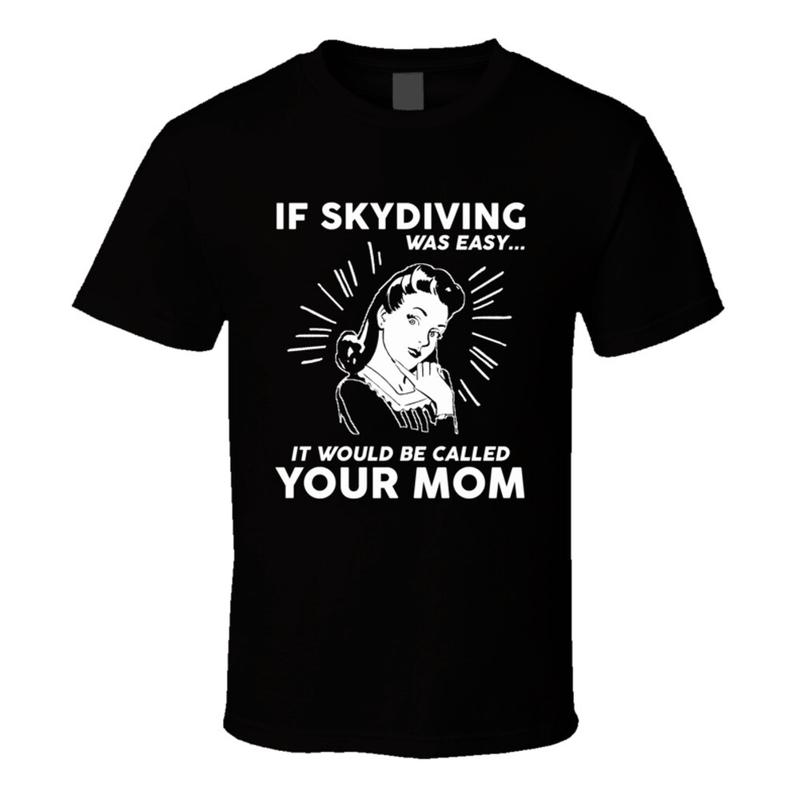 Funny Skydiving If Skydiving Was Easy Called Your Mom T-shirt S