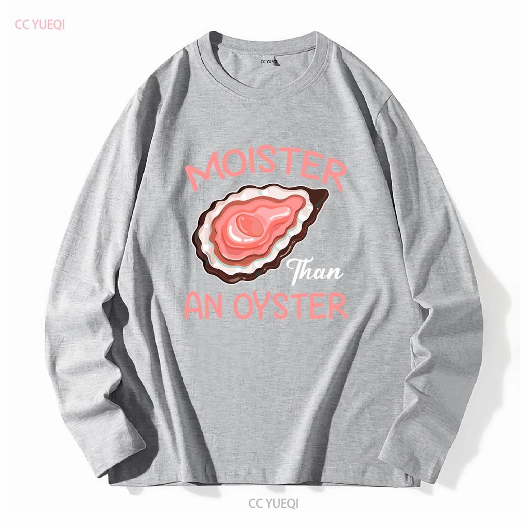 Moister Than An Oyster Funny Shucking T Shirt Size S 5XL vintage Washed Top For Everyday Wear Versatile Slightly fashion