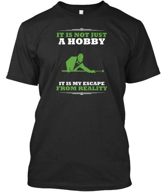 Billiards My Escape From Reality It Is Not Just A Hobby T shirt USA Made S-5XL M