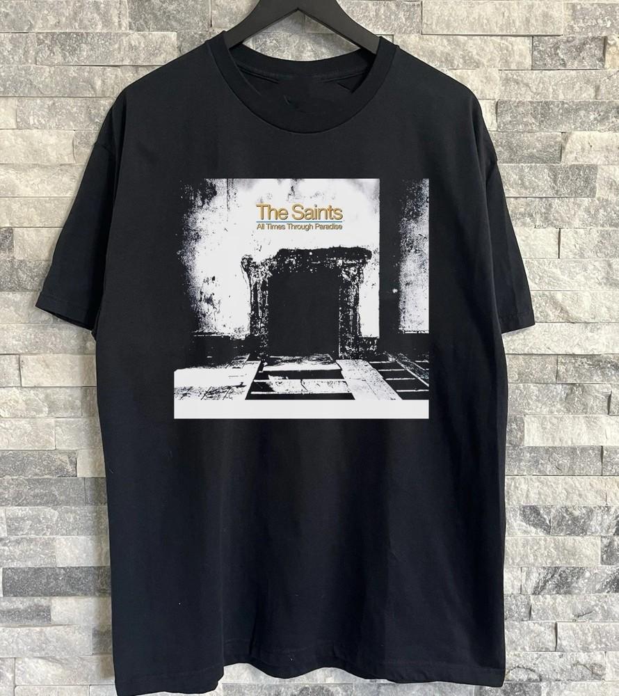 

The Saints All Times Through Paradise T Shirt All Size S-5XL TU141 Unisex T-Shirt XXXXL