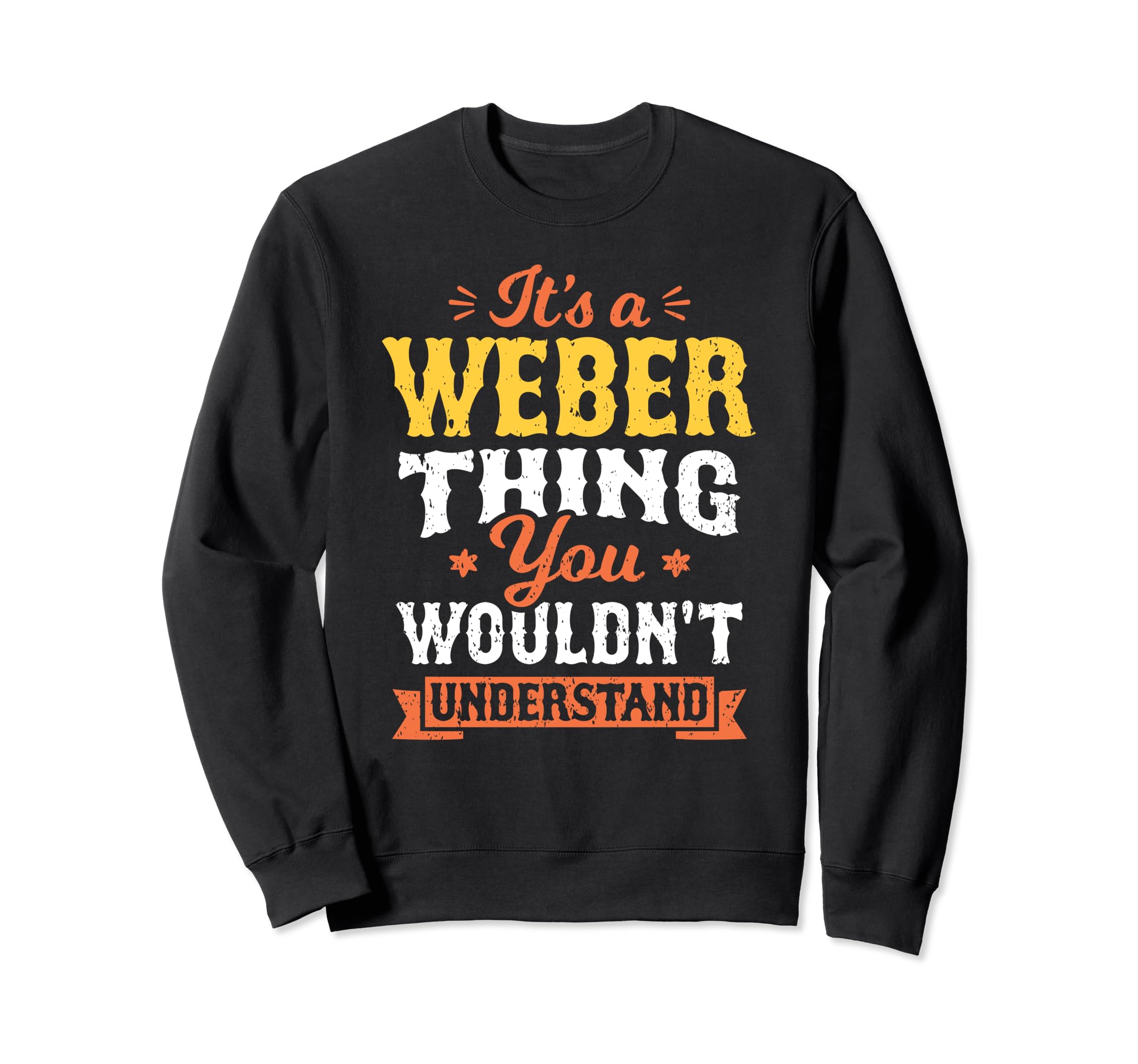 

It s A Weber Thing You Wouldn t Understand Last Name Last Name Trainer
