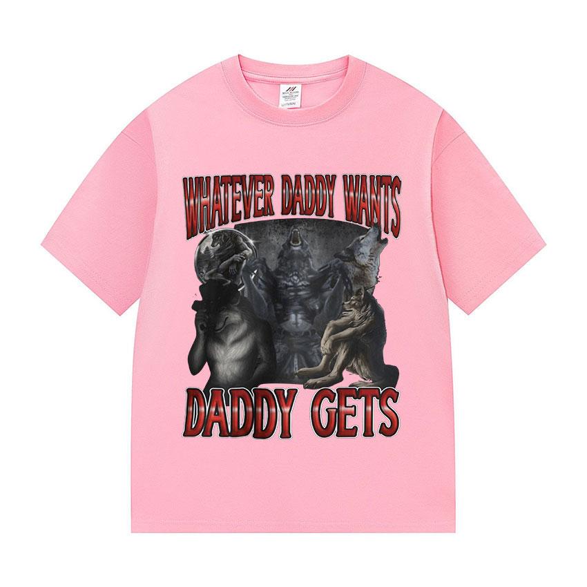 Whatever Daddy Wants Daddy Gets Funny Wolf Meme Tee Shirt Men's Vintage Gothic Short Sleeve Cotton T-shirts Unisex Streetwear