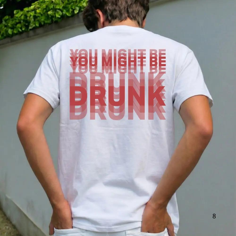 You Might Be Drunk Tshirt Party Tshirt Gift for Drinking Buddies Funny Drunk Tshirt Tshirt with Humorous Drinking Slogans S