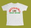 White Shirt Pretty Girls Like Trap Music Rap Hip Hop...Quotes Summertime Christmas Gifts