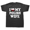 Funny My Wife Is Polish Nothing Scares Me Poland Graphic Fashion New Cotton Short Sleeve T Shirts O-Neck Harajuku T-shirt