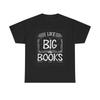 Men's and Women's T-shirts I Like Big Books Funny Graphic