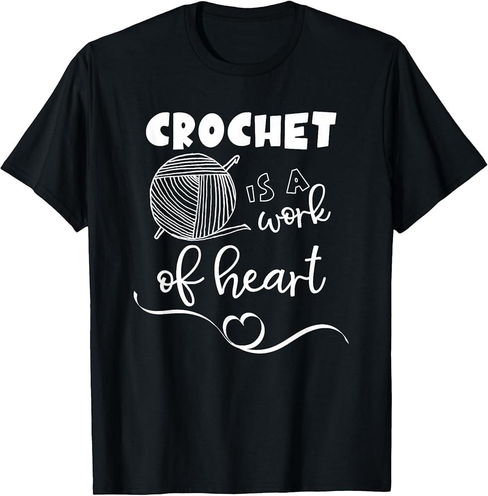 Crochet Lovers A Work of Heart TShirt Unisex T-Shirt XXL