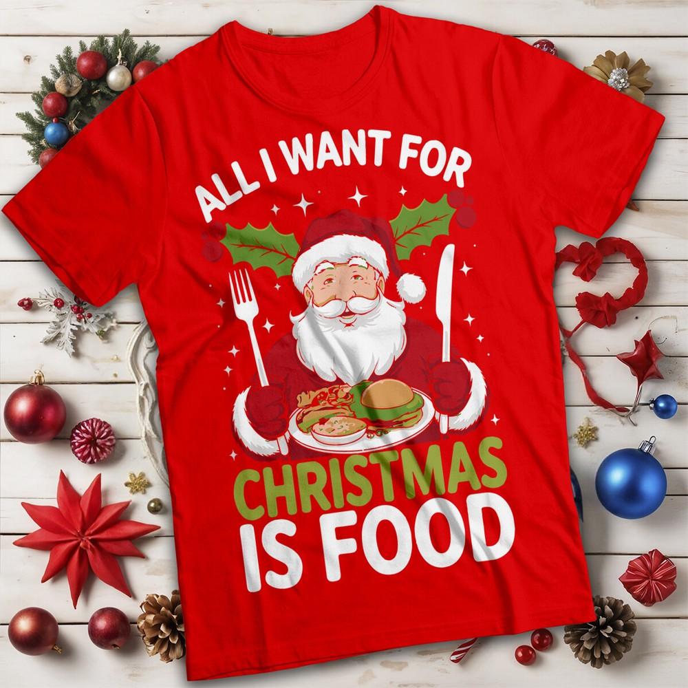 All I Want For Christmas Is Food Tshirt Santa Unisexs and Unisexs Tee MC S