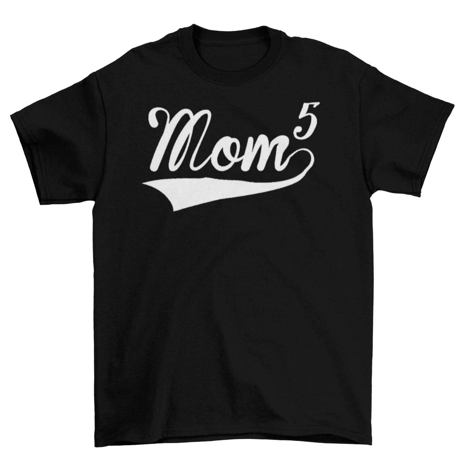 Mother of five 5 T-Shirt Unisex Adult Funny Sizes Mom To The Fifth Power New XXL