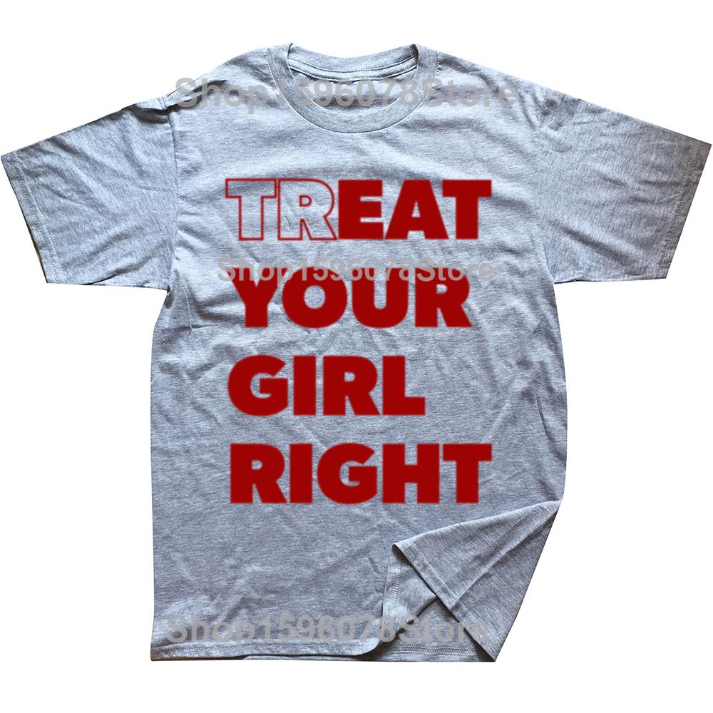 Treat Your Girl Right Letter Print Tops Women Girl 90s Cute Fashion T-Shirt Summer Casual Short Sleeve Graphic Men Clothing