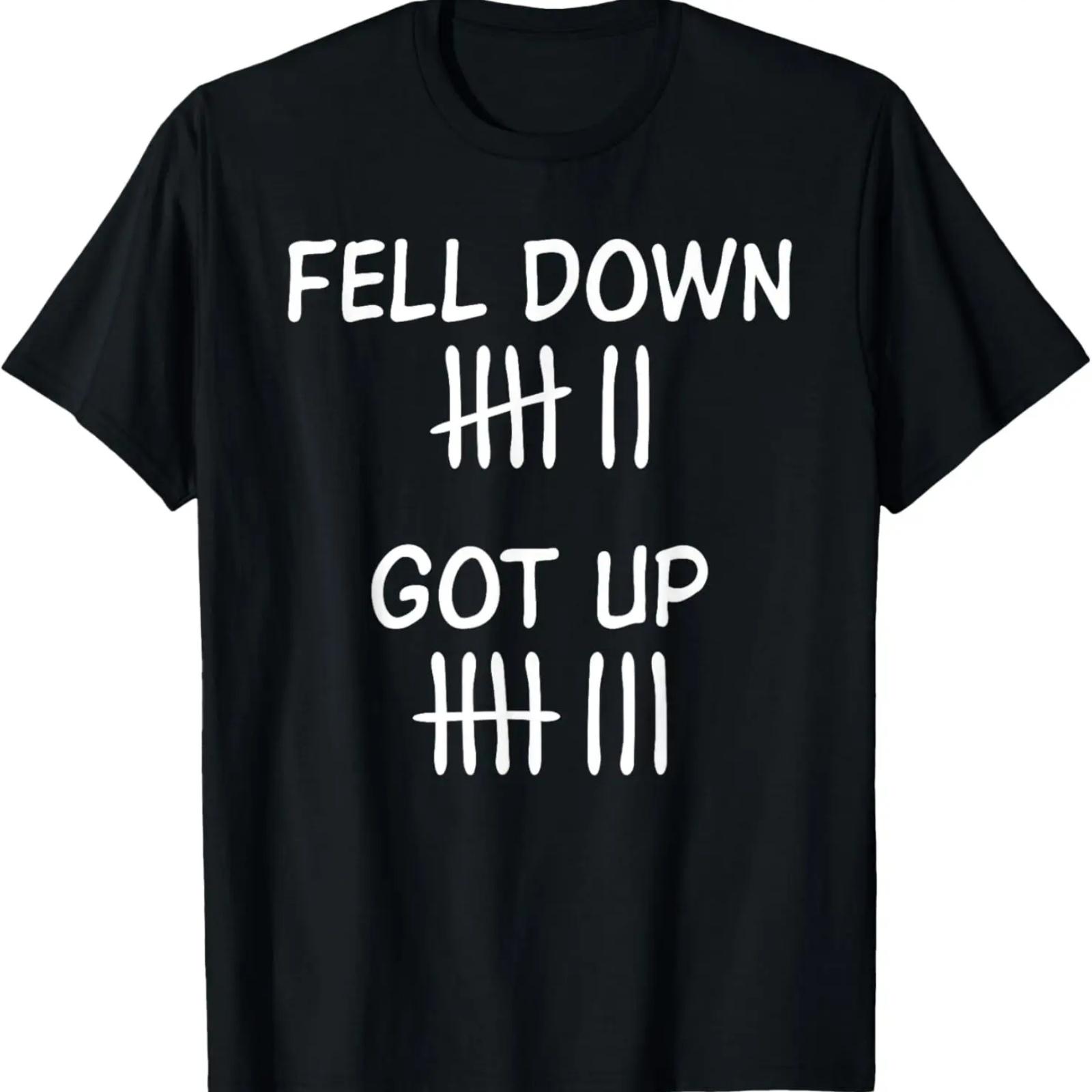 

Motivational Positivity Fell Down, Got Up T-Shirt S