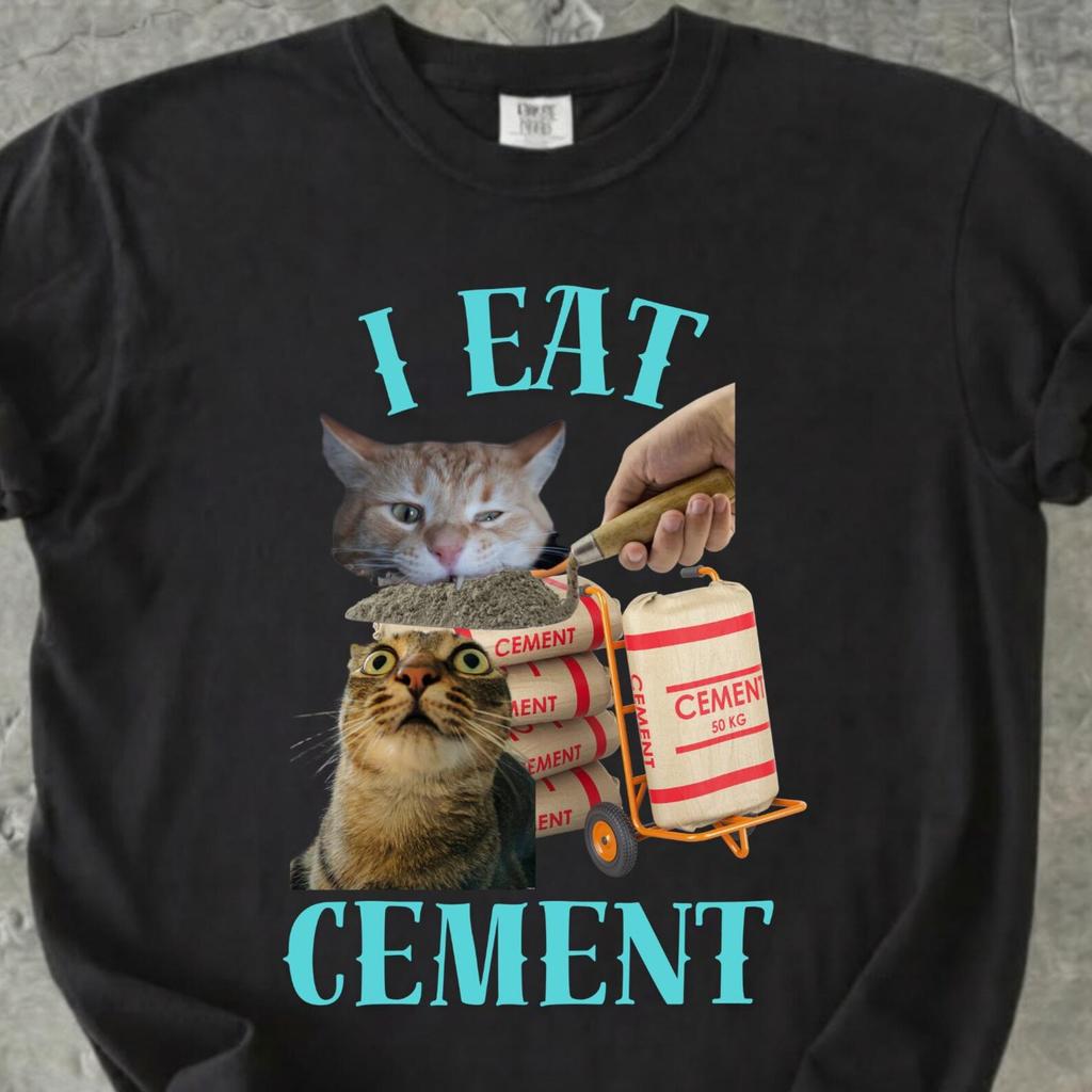 Comfort Colors I Eat Cement Shirt, Funny Cat Meme Shirt, Unhinged Inappropriate Tee, Cursed Weird Humor Gift