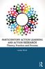 The Participatory Action Learning and Action Research : Theory, Practice and Process Book