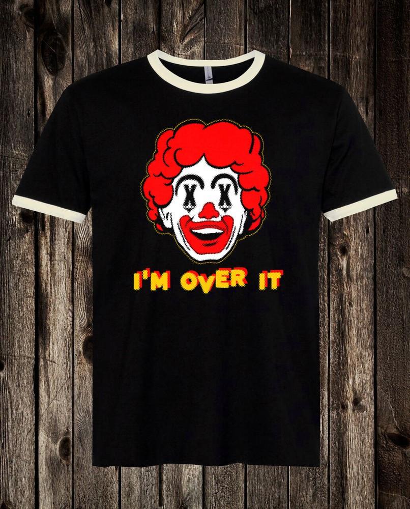 Novelty Tee Tee T Shirt Funny Punk Rock Ronald McDonald Clown I m Over It  Unisex T-Shirt XXXL