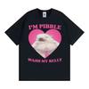 I'm Pibble Wash My Belly Printed Tee Shirt Unisex Women Retro Fashion Gothic Cotton T-shirt Casual O-Neck Short Sleeve T Shirt Tops