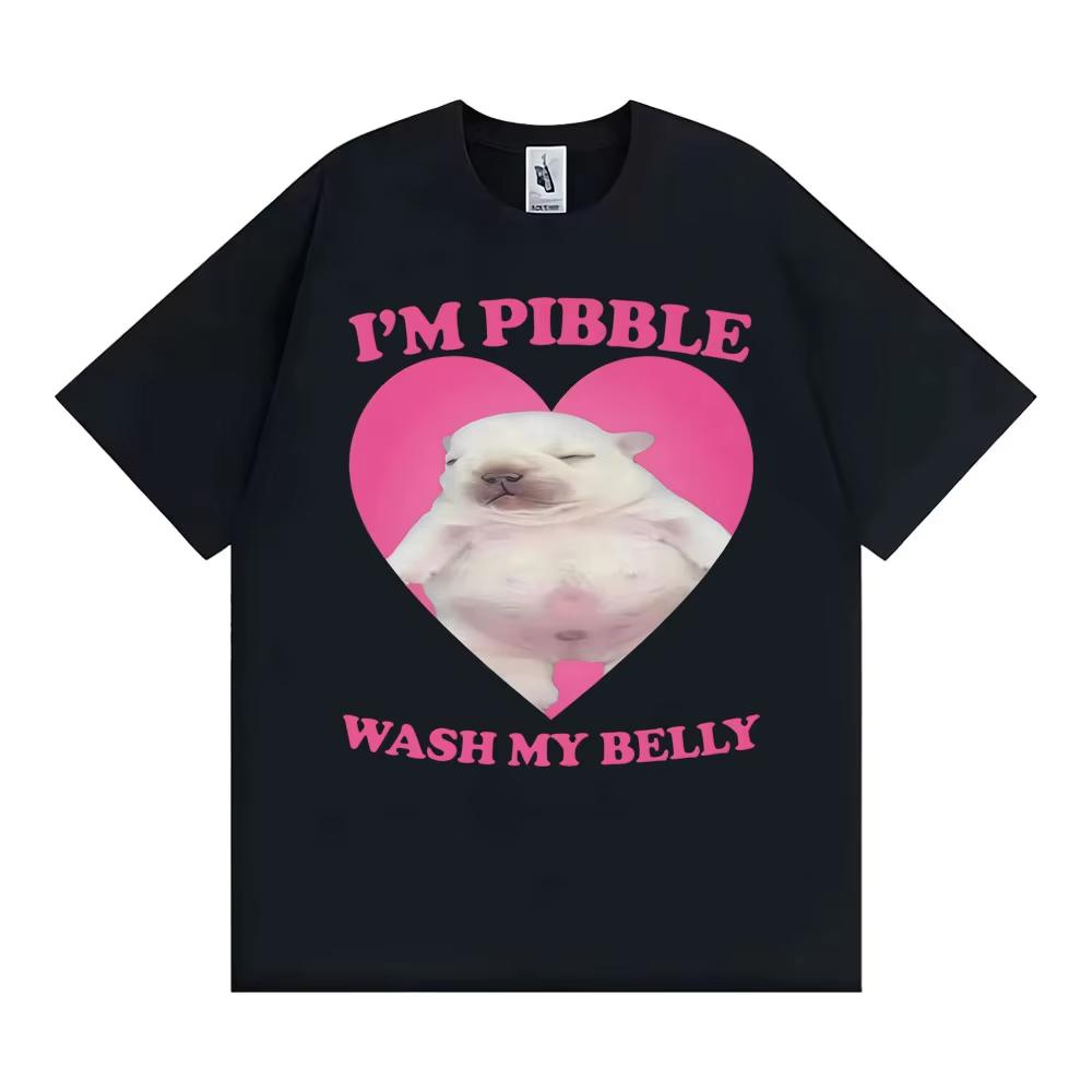 I'm Pibble Wash My Belly Printed Tee Shirt Men Women Retro Fashion Gothic Cotton T-shirt Casual O-Neck Short Sleeve T Shirt T...