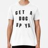 Get A Dog Up Ya - Idiot Box Premium T-Shirt S To 5XL Made In the AU/USA T-Shirt
