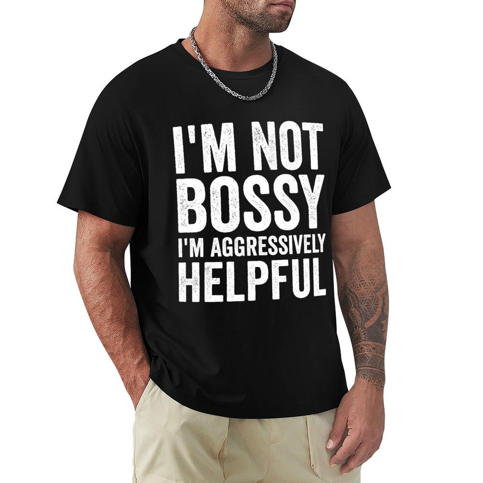 Im not bossy Im aggressively helpful Vintage TShirt anime shirt designer t shirt men 4XL