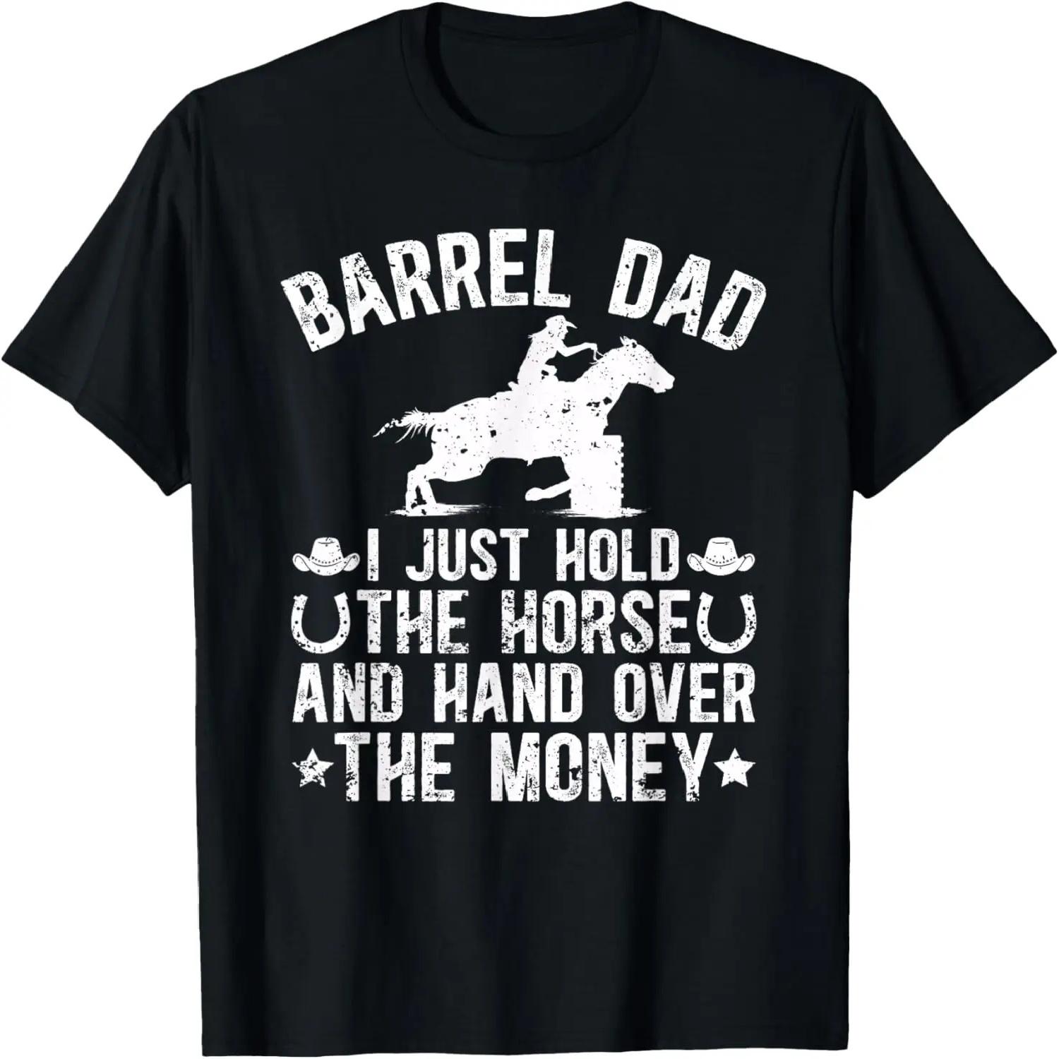 I just hold the horse and hand over Barrel Dad Horse Racing T-Shirt S