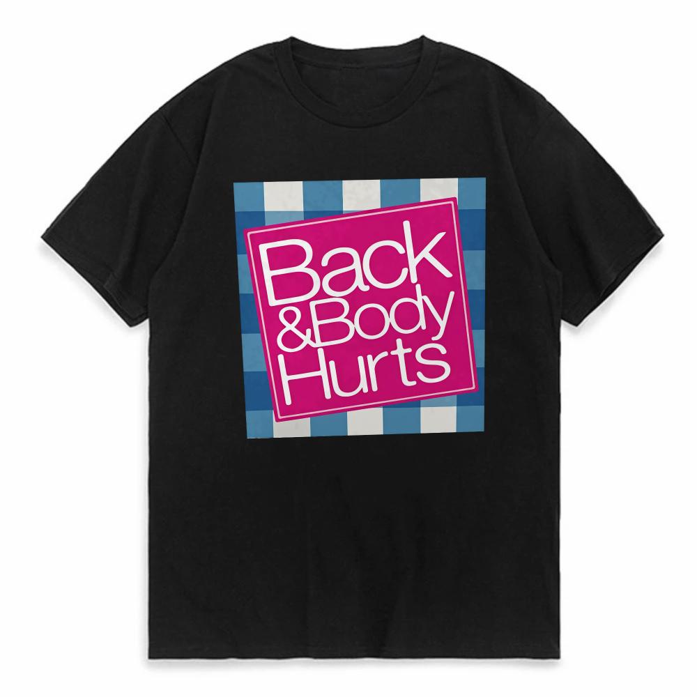 

BackBody Hurts Letter Print men Women T Shirt Short Sleeve O Neck Loose Women Tshirt Ladies Tee Tops Clothes Camisetas Mujer 4XL