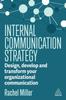 The Internal Communication Strategy : Design, Develop and Transform Your Organizational Communication Book