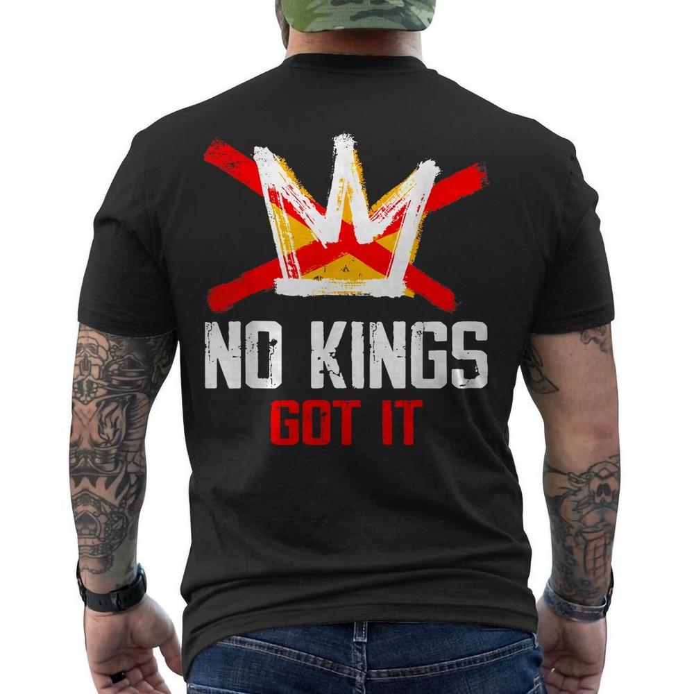

No Kings Got It Shirt No Kings Day ON BACK Unisex T-Shirt L