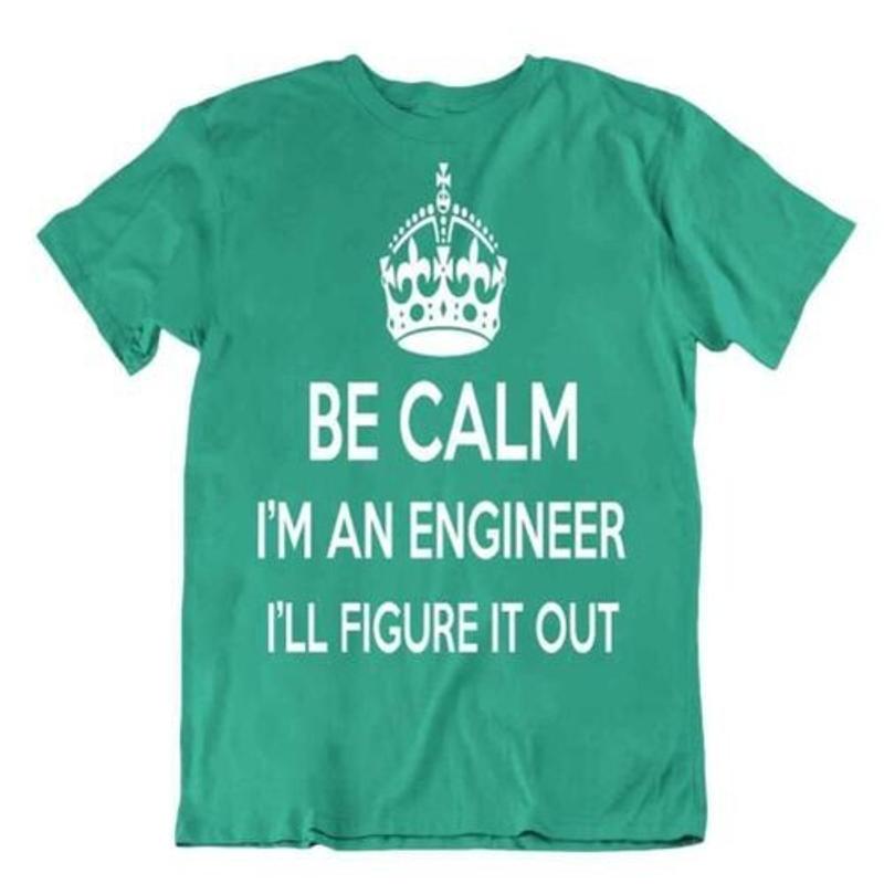 Be Calm Engineer Tshirt Special Humor T Shirt Cool Gift Tee